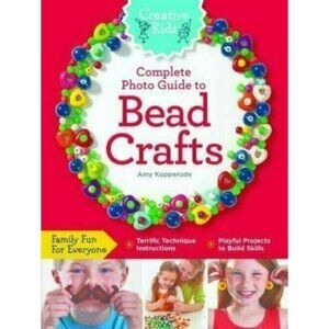 Jewelry Making Creative Kids Complete Photo Guide to Bead Crafts Family Fun